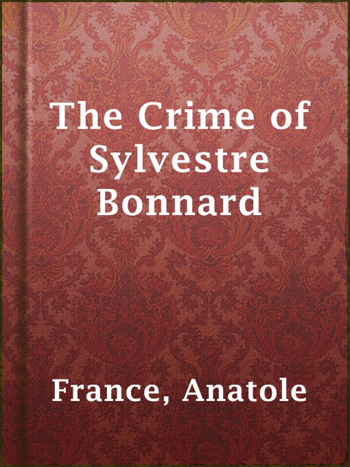 Title details for The Crime of Sylvestre Bonnard by Anatole France - Available